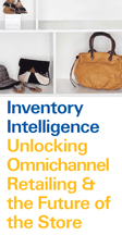 Inventory intelligence - unlocking omnichannel retailing and the future of the store